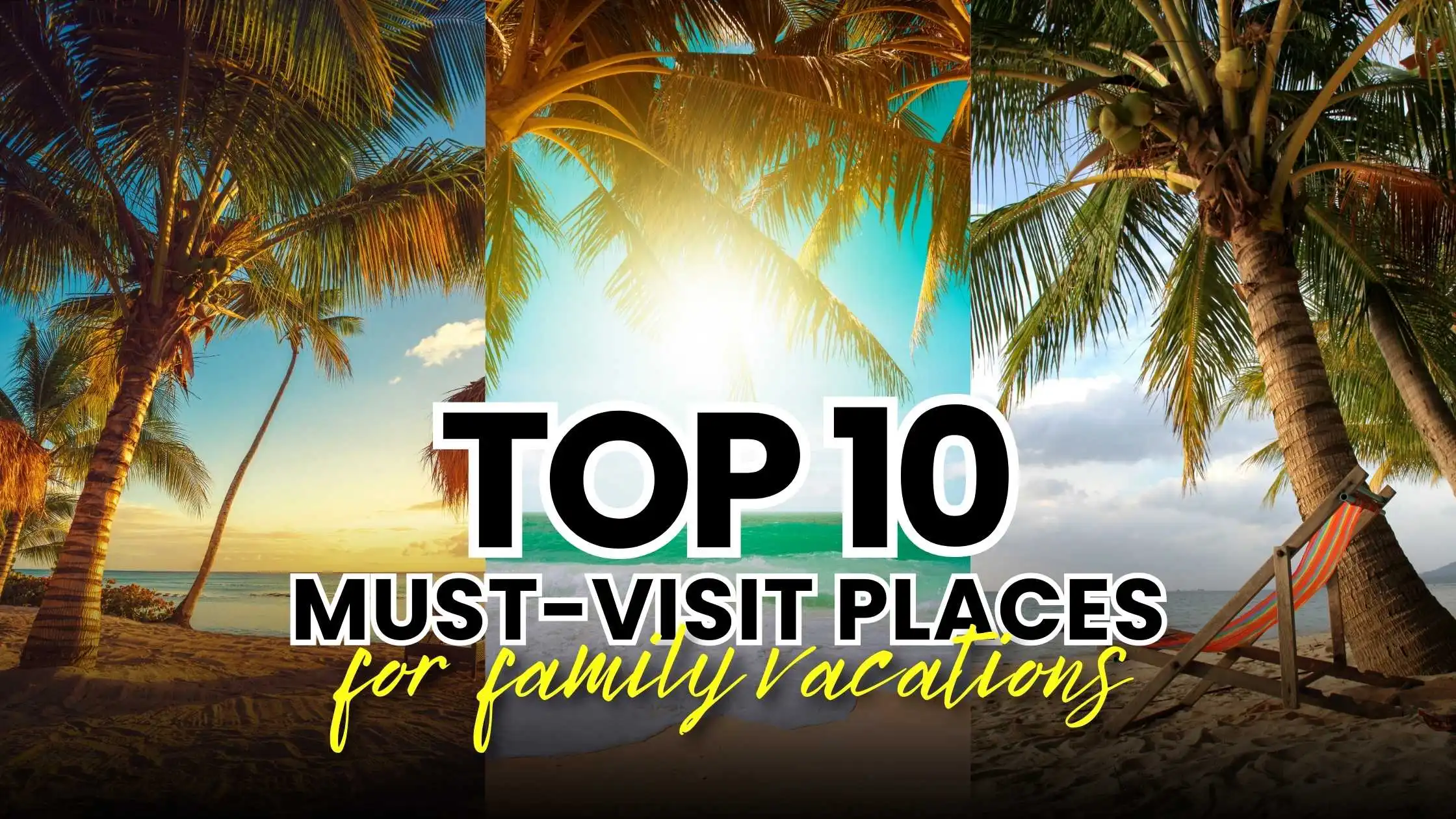 Explore Together: Top 10 Tourist Places for a Memorable Family Vacation