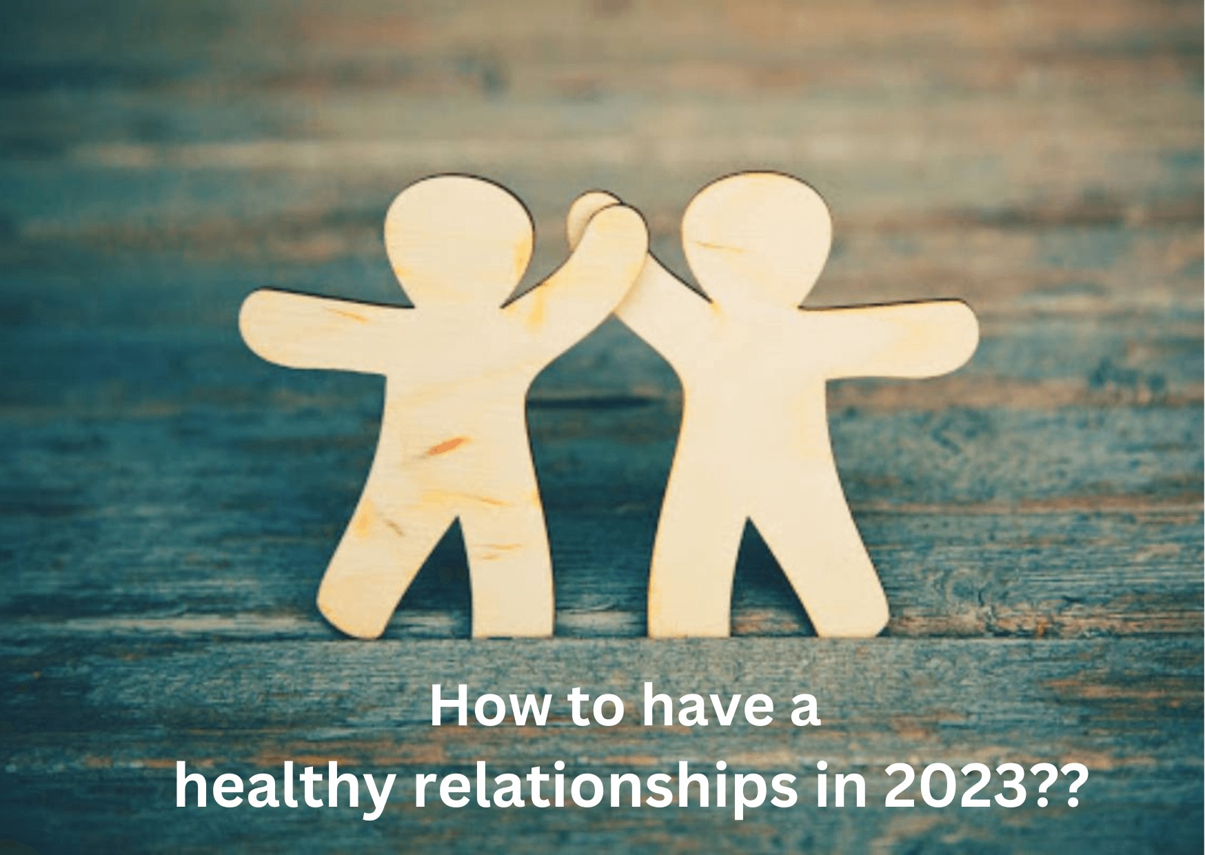 How to have a healthy relationships in 2023??