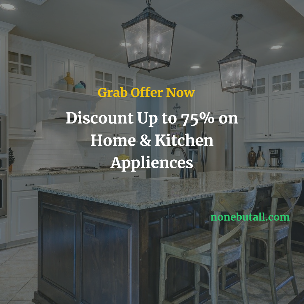 Home & Kitchen: Up to 75% Discount on Home & Kitchen Products
