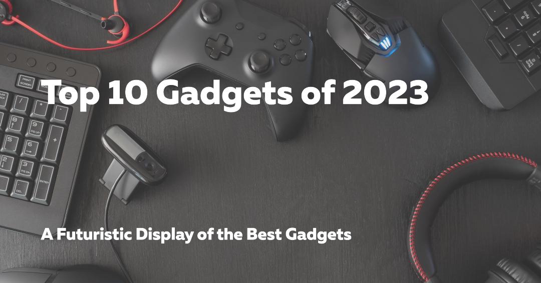 Top 10 Gadgets 2023- An Automotive World