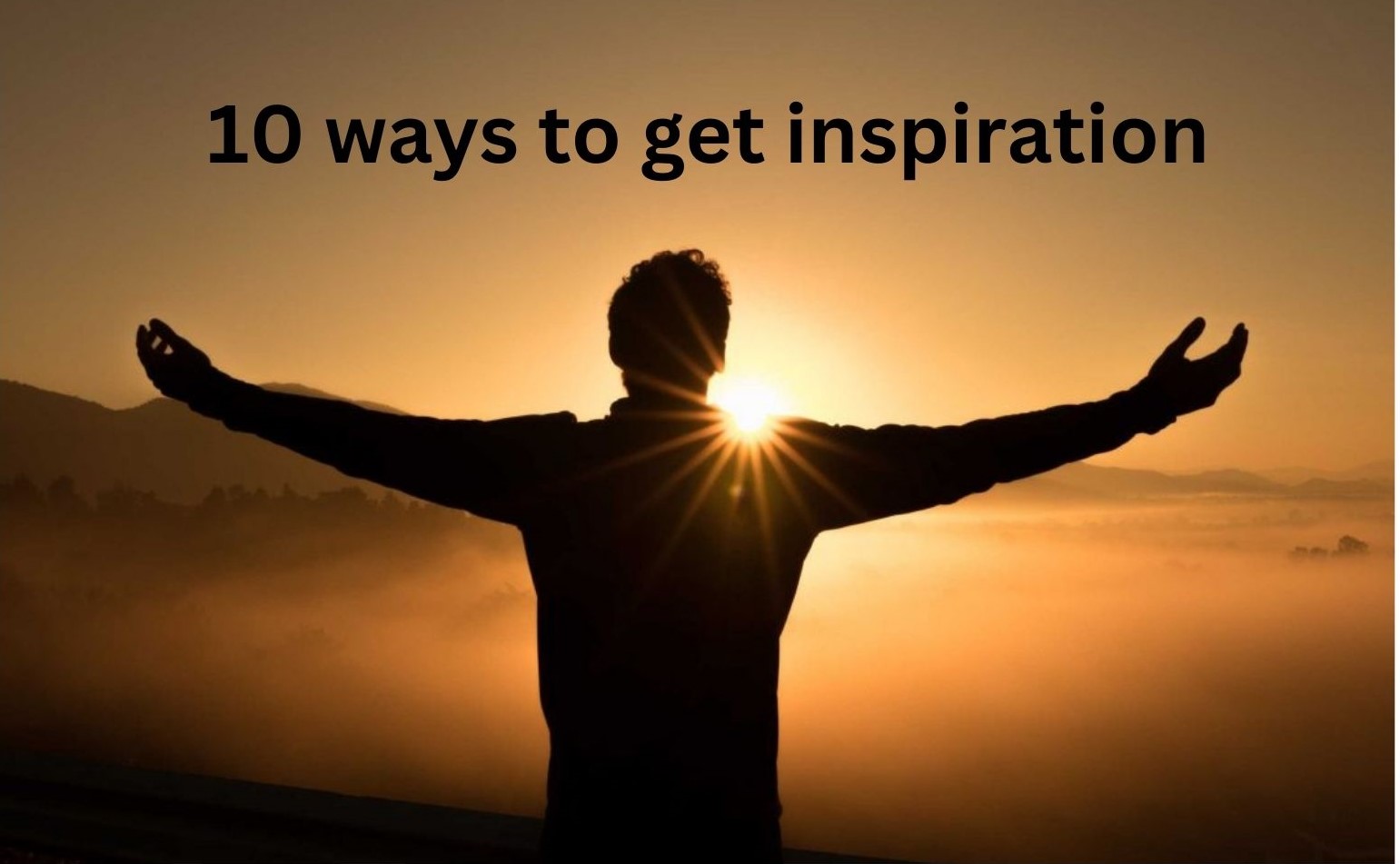 Top 10 ways to get Inspiration - Focus on Your Path.